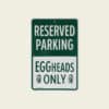 BGE Fanshop - Fém plakett - EGGheads only parking sign